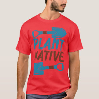 Gardener Plant Native Enthusiast Organic Planten T-shirt