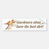 Gardeners hebben altijd de beste modder! Sparrows Bumpersticker (Voorkant)