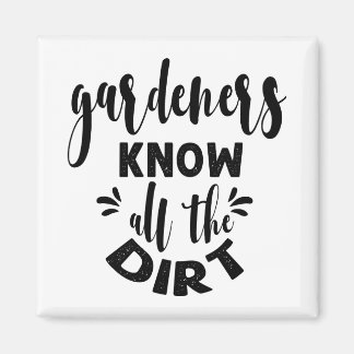 gardeners know all the dirt magneet