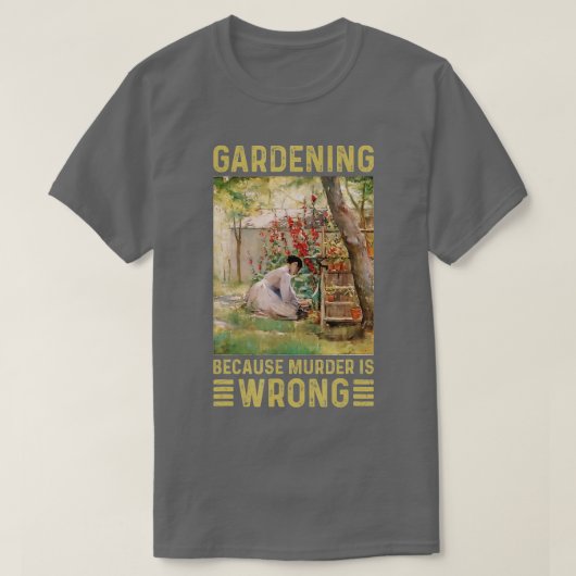 Gardenervrouwen tuinen omdat moord verkeerd is t-shirt (Design voorkant)