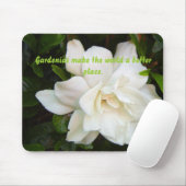 Gardenië maakt de wereld een betere plek. muismat (Met muis)