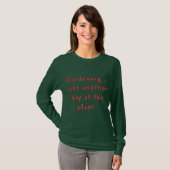 Gardening Funny Sayings over de Humor van Shirten T-shirt (Voorkant volledig)