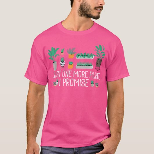 Gardening Gardener 	 Just One More Potted Plant T-shirt (Voorkant)