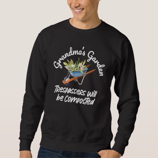 Gardening Grandma Tresspassers Will Be Composted Trui (Voorkant)
