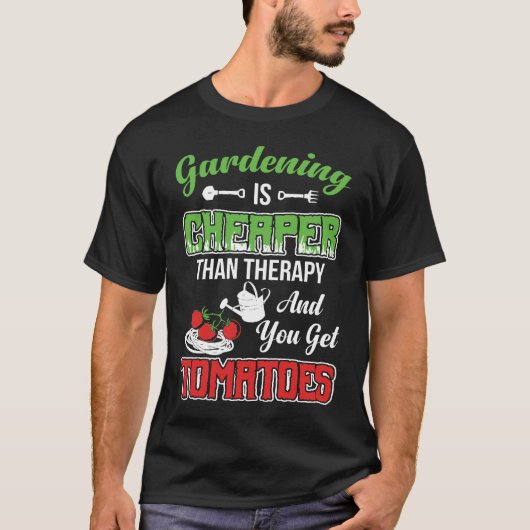Gardening Is Cheaper Than Therapy T-shirt (Voorkant)