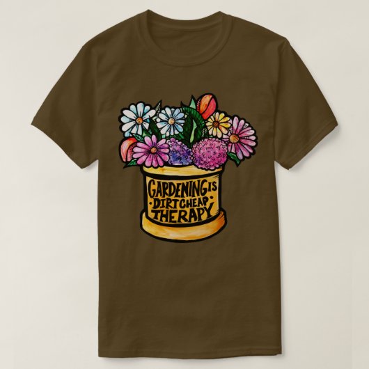 Gardening is een vuile Cheap-therapie T-shirt (Design voorkant)
