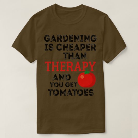 Gardening is goedkoper dan therapie en je krijgt T T-shirt (Design voorkant)