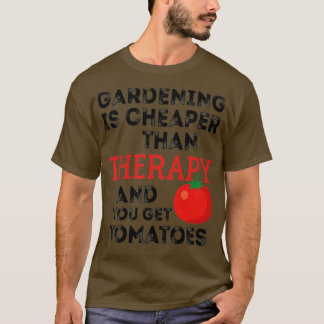 Gardening is goedkoper dan therapie en je krijgt T T-shirt