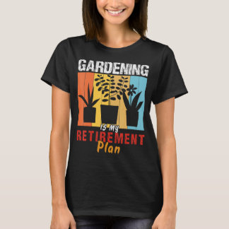 Gardening is mijn pensioenplan Gardener Gardenin T-shirt