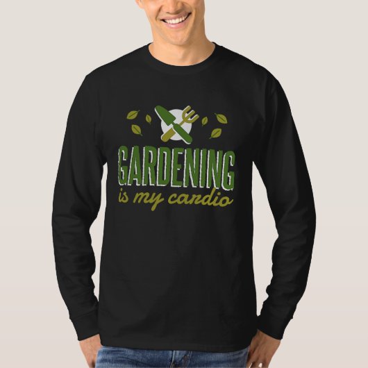 Gardening Is My Cardio   Gardener T-shirt (Voorkant)