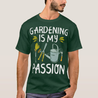 Gardening Is My Passion  Garden Lover Gift   (2)  T-shirt