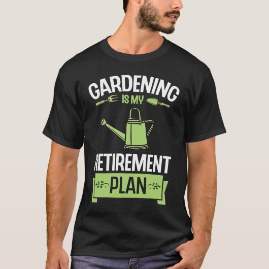 Gardening Is My Retirement Plan Funny Cute Plant L T-shirt (Voorkant)