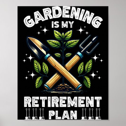 Gardening Is My Retirement Plan Funny For Garden L Poster (Voorkant)
