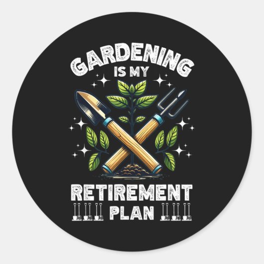Gardening Is My Retirement Plan Funny For Garden L Ronde Sticker (Voorkant)