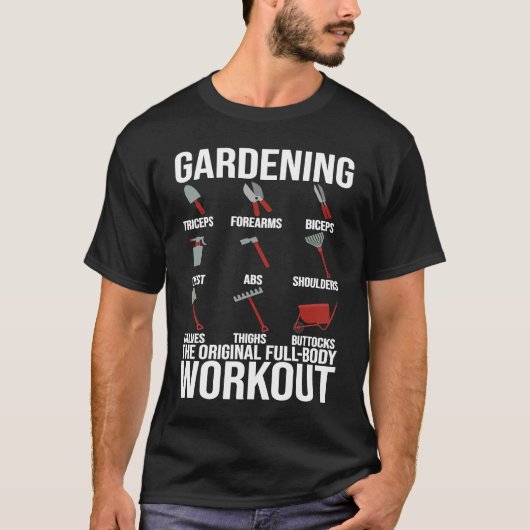 Gardening Is The Original Full Body Workout T-shirt (Voorkant)