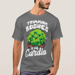 Gardening Landscaping Funny Struik Trimming T-shirt