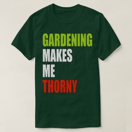 Gardening maakt me Thorny T-shirt (Design voorkant)