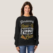 Gardening Now Pizza Later Cute Trendy Pizza Trui (Voorkant volledig)