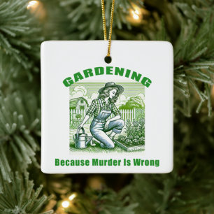 Gardening omdat moord verkeerd is keramisch ornament