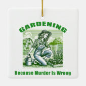 Gardening omdat moord verkeerd is keramisch ornament (Achterkant)