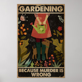 Gardening omdat moord verkeerd is poster