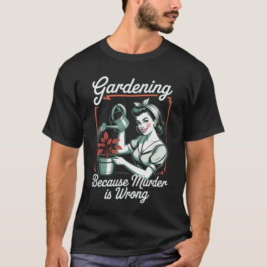 Gardening omdat moord verkeerd is t-shirt (Voorkant)