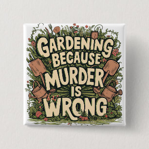 Gardening omdat moord verkeerd is vierkante button 5,1 cm