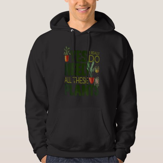 Gardening Pott Ja, ik heb echt al deze PG nodig Hoodie (Voorkant)
