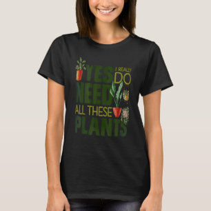 Gardening Pott Ja, ik heb echt al deze PG nodig T-shirt