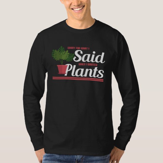Gardening  Sorry for what I said T-shirt (Voorkant)