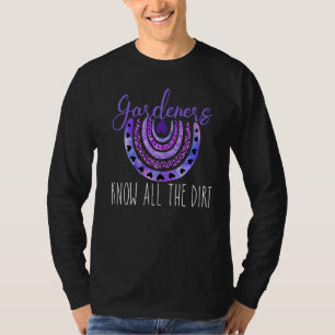 Gardner Quote Gardeners kennen alle vuile tuinman T-shirt