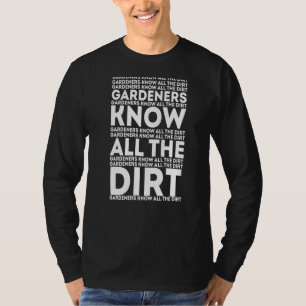 Gardner Quote Gardeners kennen alle vuile tuinman T-shirt
