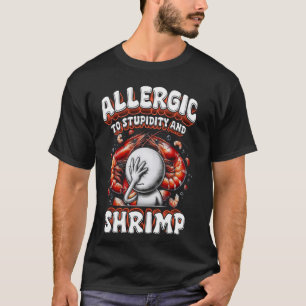Garnalen Allergie voor domheid en garnalen T-shirt