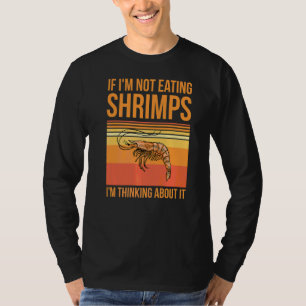 Garnalen eten voor een visliefhebber t-shirt