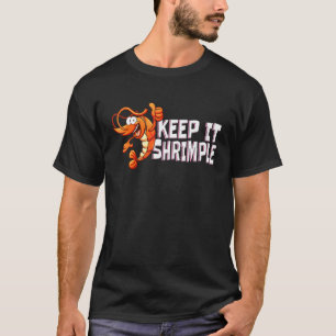 Garnalen Garnalen Zeevruchten - Houd het simpel T-shirt