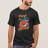 Garnalen I Pimp My Shrimp I Shrimp Seafood Crab Cr T-shirt (Voorkant)