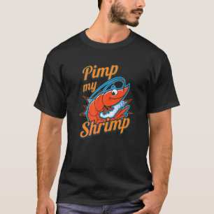 Garnalen I Pimp My Shrimp I Shrimp Seafood Crab Cr T-shirt
