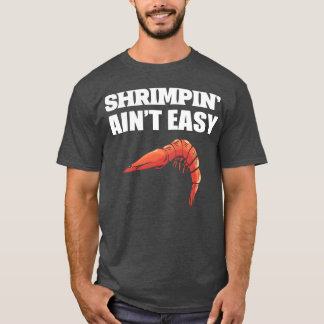 Garnalen vangen is niet makkelijk Geschenk voor ma T-shirt