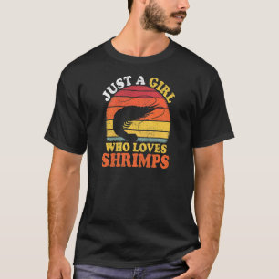 Garnalen vissen een meisje dat van garnalen houdt t-shirt