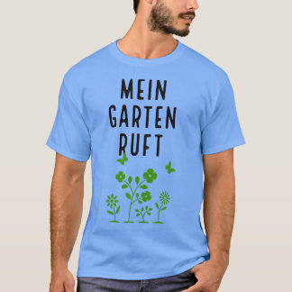 Gartenarbeit Grtner Mein Garten Ruft T-shirt