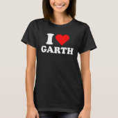 Garth  I Love Garth  Garth T-shirt (Voorkant)