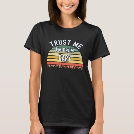 Gary vertrouw me, ik ben van Gary T-shirt (Voorkant)