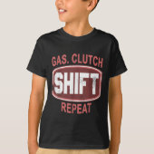 Gas Clutch Shift Repeat Funny Car Enthusiast Manua T-shirt (Voorkant)