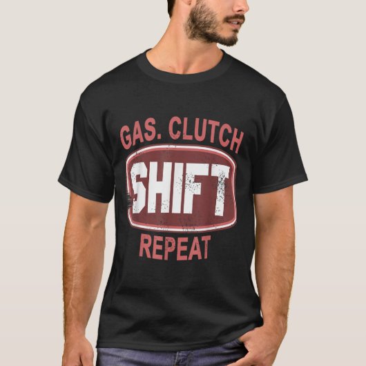 Gas Clutch Shift Repeat Funny Car Enthusiast Manua T-shirt (Voorkant)