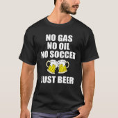 Gas Crisis Oil Crisis Football Boycott 2022 Beer O T-shirt (Voorkant)