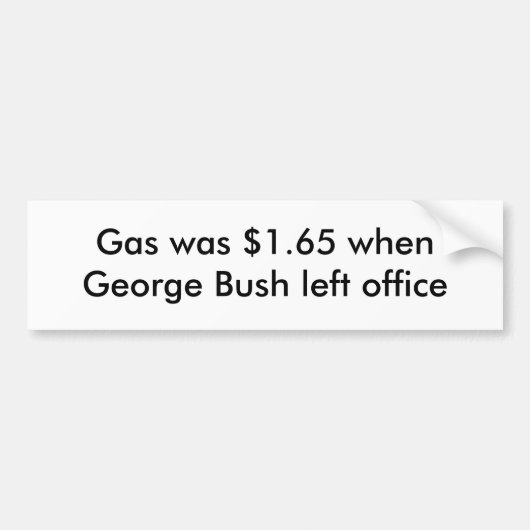 Gas was $1,65 toen George Struik kantoor verliet Bumpersticker (Voorkant)
