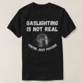 Gasbelichting is niet echt, je bent gewoon een fyc t-shirt (Design voorkant)