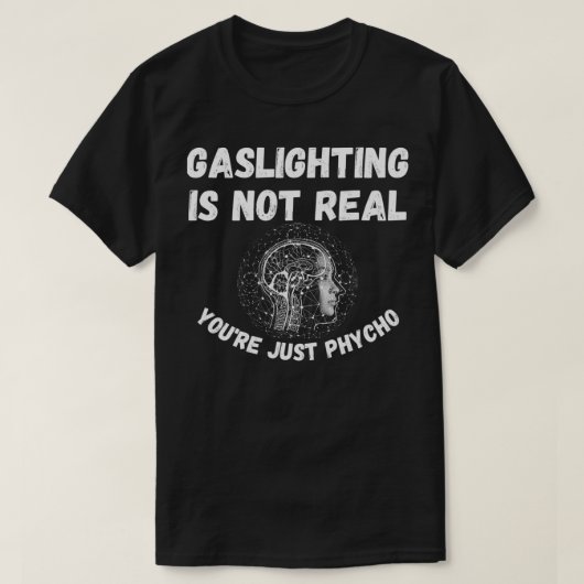 Gasbelichting is niet echt, je bent gewoon een fyc t-shirt (Design voorkant)