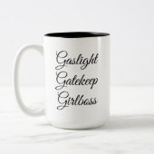 Gaslight, Gatekeep, Girlbaas 15 Oz Mok  (Links)