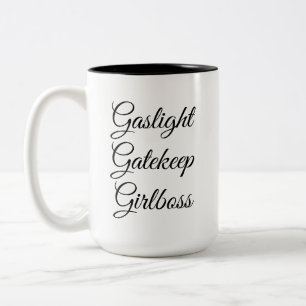 Gaslight, Gatekeep, Girlbaas 15 Oz Mok